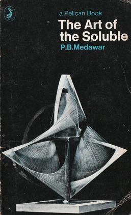 The Art of the Soluble: Creativity and Originality in Science (Pelican) by P.B. Medawar