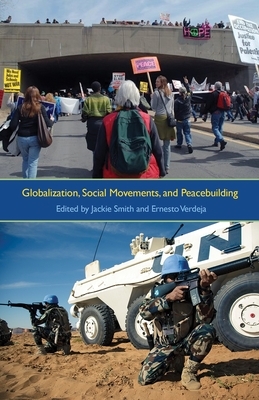 Globalization, Social Movements, and Peacebuilding by Jackie Smith