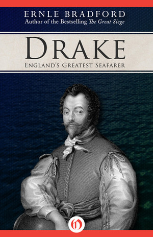 Drake: England's Greatest Seafarer by Ernle Bradford