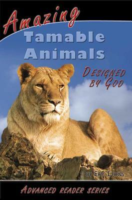 Amazing Tamable Animals Designed by God by Eric Lyons