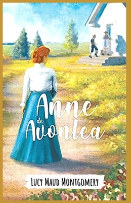 Anne of Avonlea: Illustrated by L.M. Montgomery