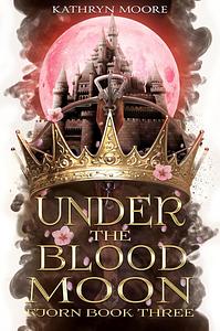 Under the Blood Moon by Kathryn Moore