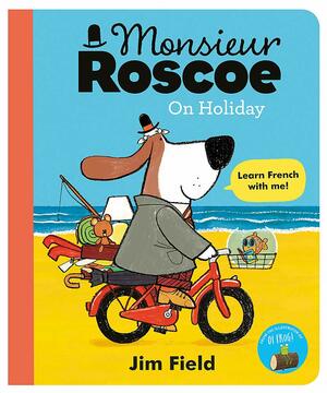 Monsieur Roscoe on Holiday by Jim Field