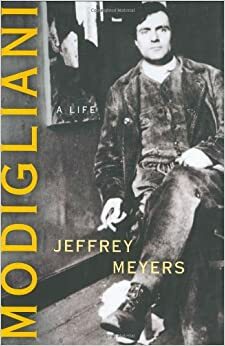 Modigliani: A Life by Jeffrey Meyers