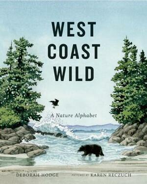 West Coast Wild: A Nature Alphabet by Deborah Hodge