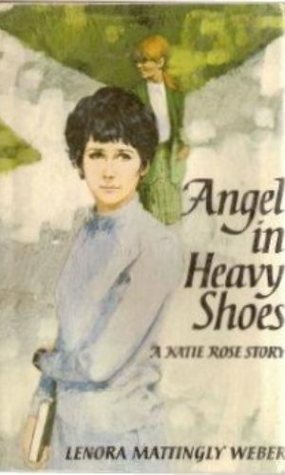 Angel in Heavy Shoes: A Katie Rose Story by Lenora Mattingly Weber