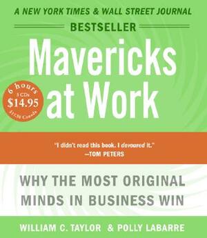 Mavericks at Work by William C. Taylor