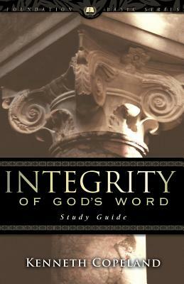 Integrity of God's Word Study Guide by Kenneth Copeland