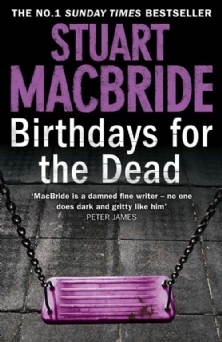 Birthdays for the Dead by Stuart MacBride