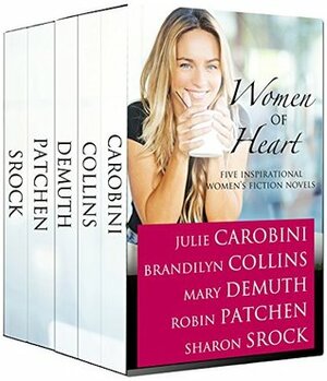 Women of Heart by Mary E. DeMuth, Robin Patchen, Sharon Srock, Julie Carobini, Brandilyn Collins