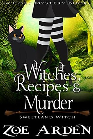 Witches, Recipes, and Murder by Zoe Arden