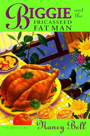 Biggie And The Fricasseed Fat Man by Nancy Bell