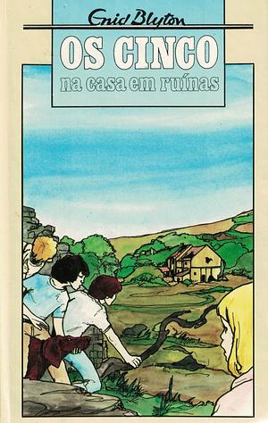 Os Cinco - na casa em ruínas  by Enid Blyton