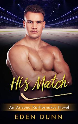 His Match: An enemies to lovers forced proximity sports romance by Eden Dunn, Eden Dunn