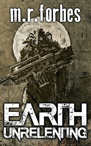 Earth Unrelenting by M.R. Forbes