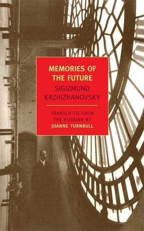 Memories of the Future by Sigizmund Krzhizhanovsky