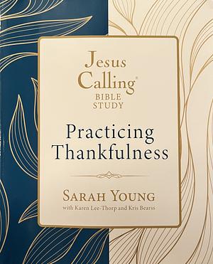 Jesus Calling: Practicing Thankfulness by Sarah Young