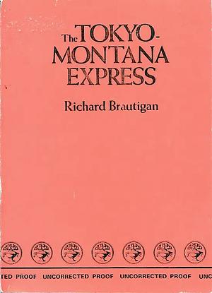 The Tokyo-Montana Express by Richard Brautigan