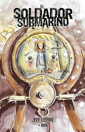 El soldador submarino by Jeff Lemire