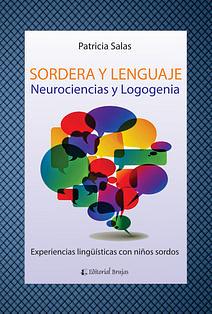 Sordera y lenguaje: Neurociencias y Logogenia by Patricia Salas