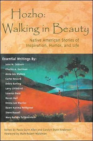 Hozho—Walking in Beauty: Native American Stories of Inspiration, Humor, and Life by Carolyn Dunn Anderson, Paula Gunn Allen