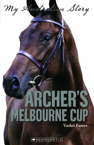 My Australian Story: Archer's Melbourne Cup by Vashti Farrer