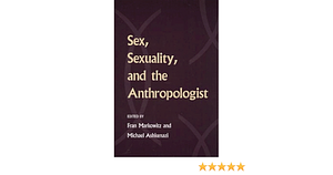 Sex, Sexuality, and the Anthropologist by Fran Markowitz, Michael Ashkenazi