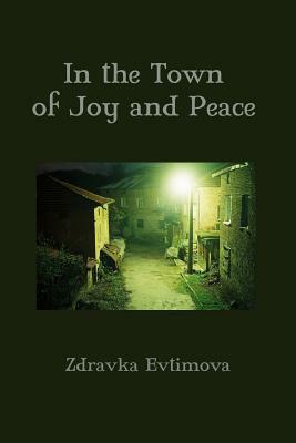In the Town of Joy and Peace by Zdravka Evtimova