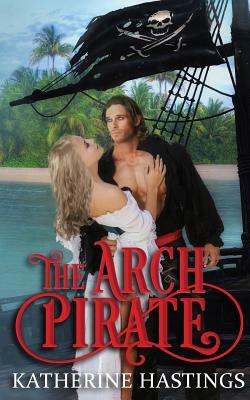 The Arch Pirate by Katherine Hastings