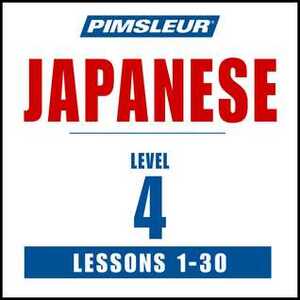 Pimsleur Japanese Level 4: Learn to Speak and Understand Japanese with Pimsleur Language Programs by Pimsleur Language Programs, Paul Pimsleur
