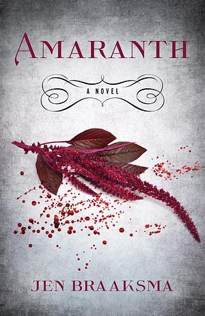 Amaranth by Jen Braaksma