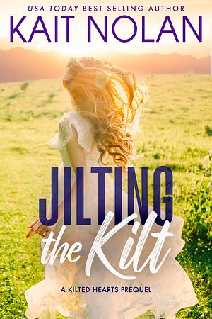 Jilting the Kilt by Kait Nolan