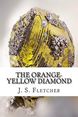 The Orange-Yellow Diamond by J. S. Fletcher