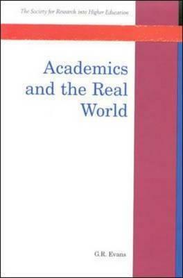 Academics and the Real World by G. R. Evans