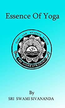 Essence Of Yoga by Sivananda Saraswati