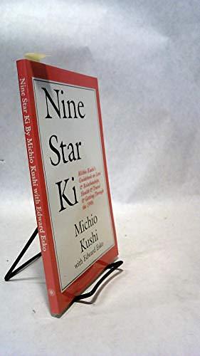 Nine Star Ki: Michio Kushi's Guidebook on Love &amp; Relationships, Health &amp; Travel, and Getting Through the 1990s by Edward Esko