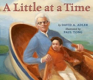 A Little at a Time by David A. Adler, Paul Tong