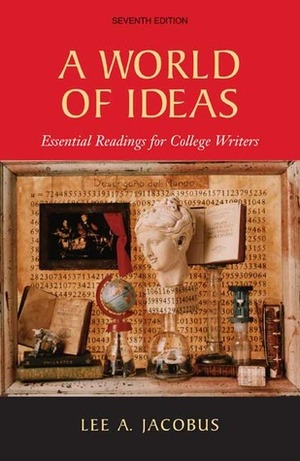 A World Of Ideas: Essential Readings For College Writers by Lee A. Jacobus