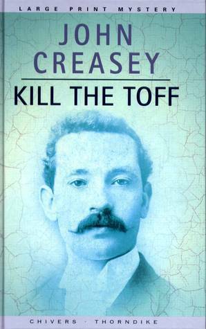 Kill the Toff by John Creasey