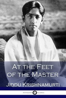 At the Feet of the Master by J. Krishnamurti