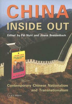 China Inside Out: Contemporary Chinese Nationalism and Transnationalism by Pál Nyíri