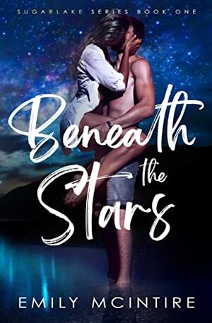 Beneath the Stars (Sugarlake Series, #1) by Emily McIntire