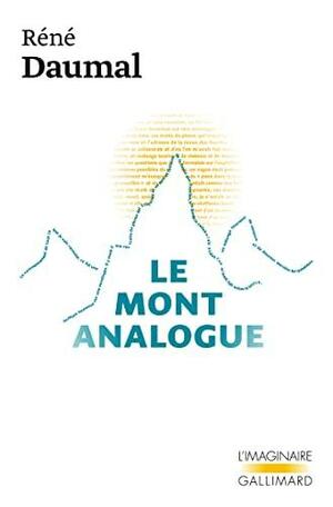 Le Mont Analogue : Roman d'aventures alpines, non euclidiennes et symboliquement authentiques by H.J. Maxwell, Claudio Rugafiori, René Daumal