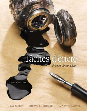 Taches d'Encre: French Composition by Cheryl Krueger, H. Jay Siskin, Maryse Fauvel