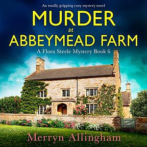 Murder at Abbeymead Farm by Merryn Allingham