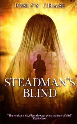 Steadman's Blind: An explosive adventure brimming with peril and suspense by Joslyn Chase