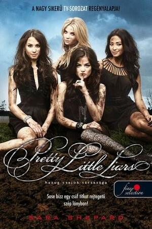 Pretty Little Liars – Hazug csajok társasága by Sara Shepard