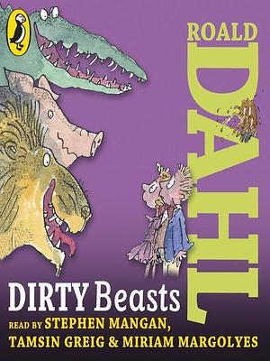 Dirty Beasts: Unabridged by Roald Dahl, Roald Dahl