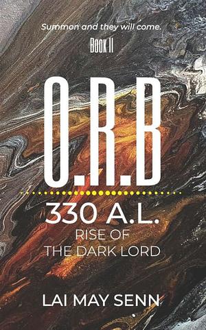 O.R.B.: 330A.L. - Rise Of The Dark Lord by Lai May Senn