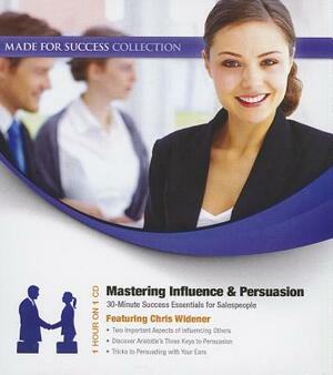 Mastering Influence & Persuasion: 30-Minute Success Essentials for Salespeople by 